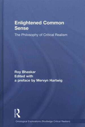 Enlightened Common Sense: The Philosophy of Critical Realism de Roy Bhaskar