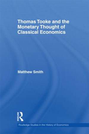 Thomas Tooke and the Monetary Thought of Classical Economics de Matthew Smith