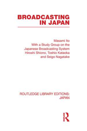 Broadcasting in Japan: Case-studies on Broadcasting Systems de Masami Ito