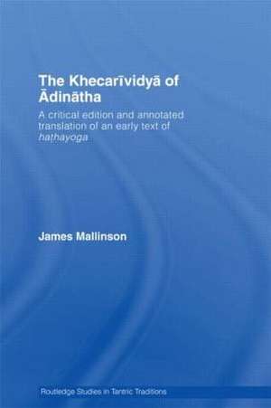 The Khecarividya of Adinatha: A Critical Edition and Annotated Translation of an Early Text of Hathayoga de James Mallinson