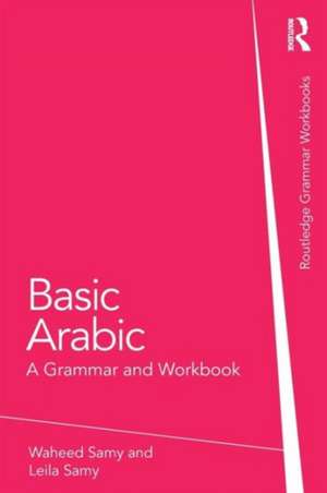 Basic Arabic: A Grammar and Workbook de Waheed Samy