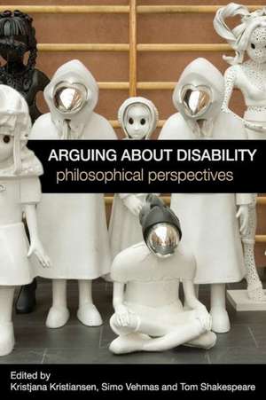 Arguing about Disability: Philosophical Perspectives de Kristjana Kristiansen