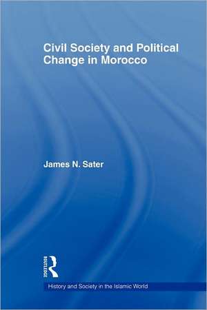 Civil Society and Political Change in Morocco de James N. Sater