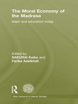 The Moral Economy of the Madrasa: Islam and Education Today de Keiko Sakurai