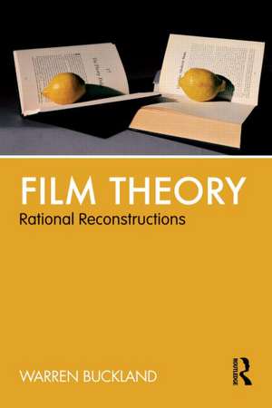 Film Theory: Rational Reconstructions de Warren Buckland