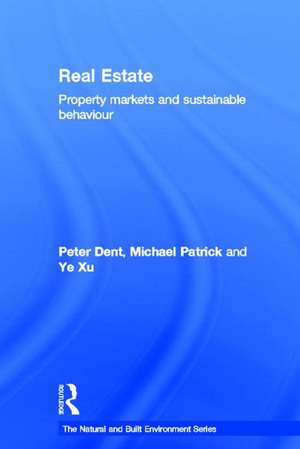 Real Estate: Property Markets and Sustainable Behaviour de Peter Dent