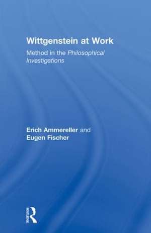 Wittgenstein at Work: Method in the Philosophical Investigations de Erich Ammereller