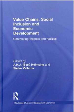 Value Chains, Social Inclusion and Economic Development: Contrasting Theories and Realities de A.H.J. Helmsing