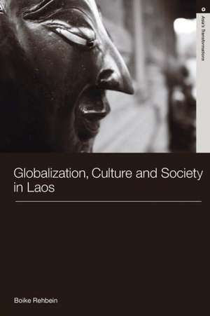 Globalization, Culture and Society in Laos de Boike Rehbein