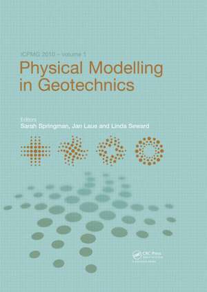 Physical Modelling in Geotechnics, Two Volume Set: Proceedings of the 7th International Conference on Physical Modelling in Geotechnics (ICPMG 2010), 28th June - 1st July, Zurich, Switzerland de Sarah Springman