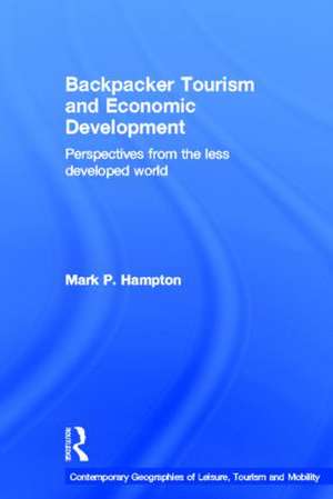 Backpacker Tourism and Economic Development: Perspectives from the Less Developed World de Mark P. Hampton