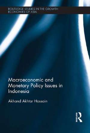 Macroeconomic and Monetary Policy Issues in Indonesia de Akhand Akhtar Hossain