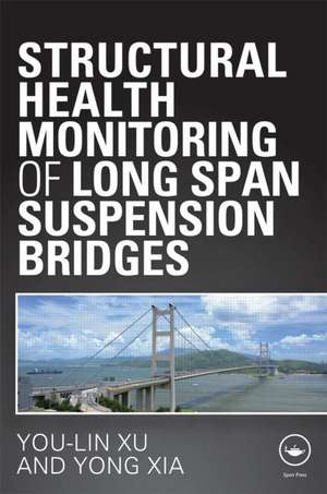 Structural Health Monitoring of Long-Span Suspension Bridges de You Lin Xu