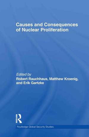 Causes and Consequences of Nuclear Proliferation de Robert Rauchhaus