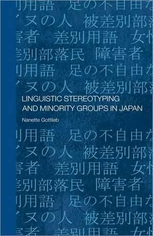 Linguistic Stereotyping and Minority Groups in Japan de Nanette Gottlieb