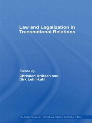 Law and Legalization in Transnational Relations de Christian Brütsch