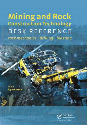 Mining and Rock Construction Technology Desk Reference: Rock Mechanics, Drilling & Blasting de Agne Rustan