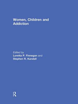 Women, Children, and Addiction de Loretta Finnegan