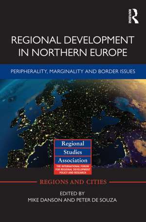 Regional Development in Northern Europe: Peripherality, Marginality and Border Issues de Mike Danson