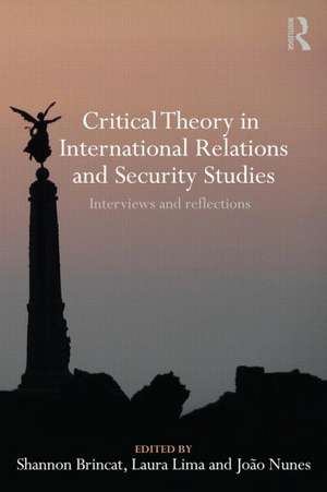 Critical Theory in International Relations and Security Studies: Interviews and Reflections de Shannon Brincat