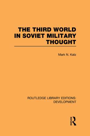 The Third World in Soviet Military Thought de Mark Katz