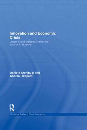 Innovation and Economic Crisis: Lessons and Prospects from the Economic Downturn de Daniele Archibugi