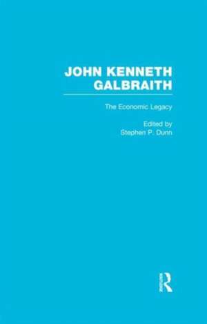 John Kenneth Galbraith: The Economic Legacy de Stephen Dunn