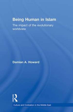 Being Human in Islam: The Impact of the Evolutionary Worldview de Damian Howard