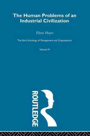 The Human Problems of an Industrial Civilization de Elton Mayo