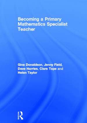 Becoming a Primary Mathematics Specialist Teacher de Gina Donaldson