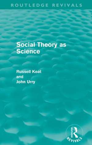 Social Theory as Science (Routledge Revivals) de Russell Keat