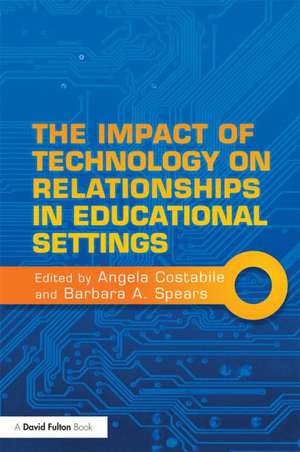 The Impact of Technology on Relationships in Educational Settings de Angela Costabile