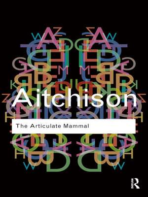 The Articulate Mammal: An Introduction to Psycholinguistics de Jean Aitchison