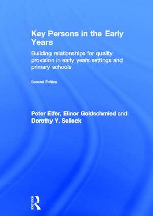 Key Persons in the Early Years: Building relationships for quality provision in early years settings and primary schools de Peter Elfer