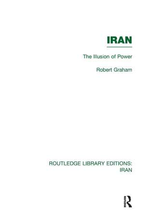 Iran (RLE Iran D): The Illusion of Power de Robert Graham