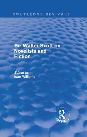 Sir Walter Scott on Novelists and Fiction (Routledge Revivals) de Ioan Williams