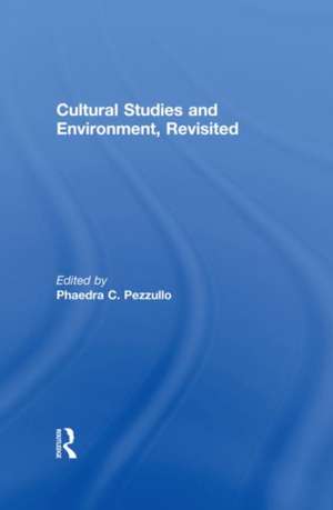 Cultural Studies and Environment, Revisited de Phaedra C. Pezzullo