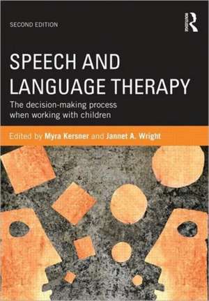 Speech and Language Therapy: The decision-making process when working with children de Myra Kersner