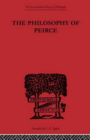 The Philosophy of Peirce: Selected Writings de Justus Buchler