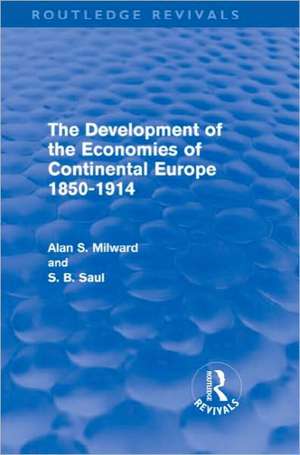 The Development of the Economies of Continental Europe 1850-1914 (Routledge Revivals) de Alan Milward