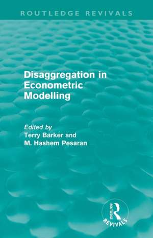 Disaggregation in Econometric Modelling (Routledge Revivals) de Terry Barker