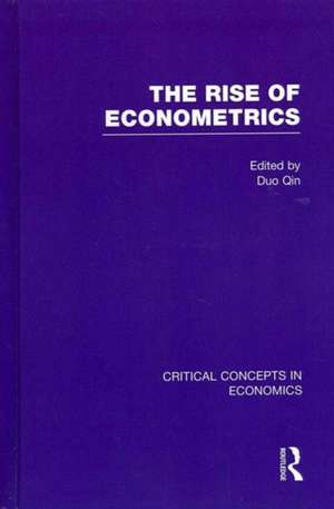 The Rise of Econometrics de Duo Qin