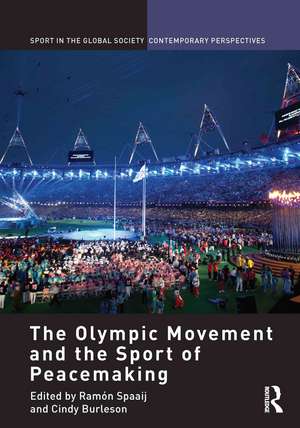 The Olympic Movement and the Sport of Peacemaking de Ramón Spaaij