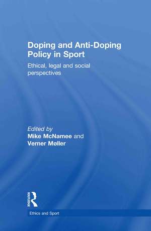 Doping and Anti-Doping Policy in Sport: Ethical, Legal and Social Perspectives de Mike McNamee