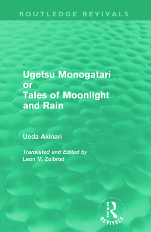 Ugetsu Monogatari or Tales of Moonlight and Rain (Routledge Revivals): A Complete English Version of the Eighteenth-Century Japanese collection of Tales of the Supernatural de Ueda Akinari