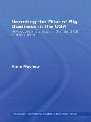 Narrating the Rise of Big Business in the USA: How economists explain standard oil and Wal-Mart de Anne Mayhew