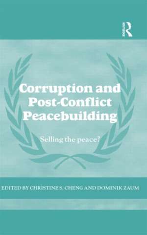 Corruption and Post-Conflict Peacebuilding: Selling the Peace? de Dominik Zaum