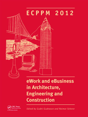 eWork and eBusiness in Architecture, Engineering and Construction: ECPPM 2012 de Gudni Gudnason