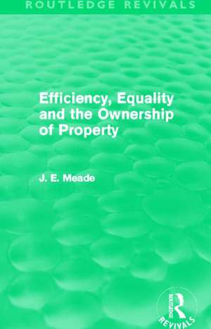 Efficiency, Equality and the Ownership of Property (Routledge Revivals) de James E. Meade