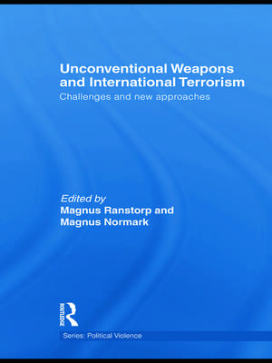 Unconventional Weapons and International Terrorism: Challenges and New Approaches de Magnus Ranstorp